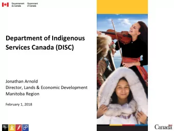 Department of Indigenous  Services Canada (DISC)  Jonathan Arnold  Director, Lands &amp; Economic