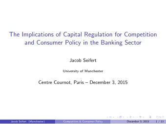 The Implications of Capital Regulation for Competition  and Consumer Policy in the Banking Sector