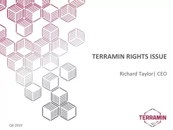TERRAMIN RIGHTS ISSUE  Richard Taylor| CEO  Q4 2019  Forward Looking &amp; Competent Person