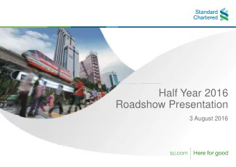 Half Year 2016  Roadshow Presentation  3 August 2016  Forward looking statements  This document