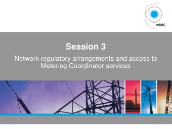 Session 3  Network regulatory arrangements and access to  Metering Coordinator services  AEMC  PAGE