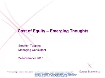 Cost of Equity  Emerging Thoughts  Stephen Topping  Managing Consultant  24 November 2010 Note: