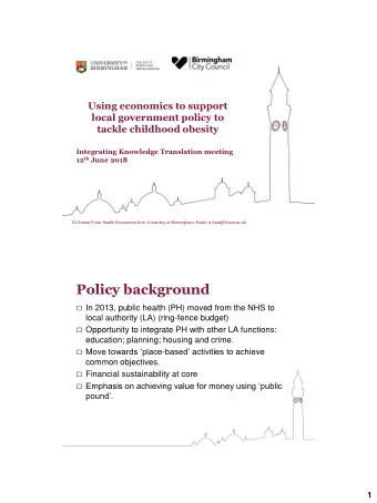 Policy background  In 2013, public health (PH) moved from the NHS to  local authority (LA)