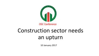 Construction sector needs  an upturn  10 January 2017  AGENDA  09:00  09:15  Dr. Hamad Al