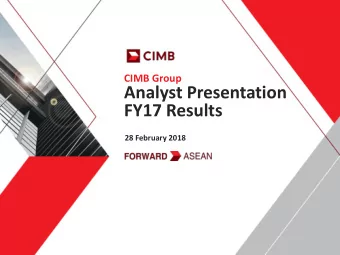 Analyst Presentation  FY17 Results  28 February 2018  Agenda  1. Key Highlights  2. CIMB Group FY17