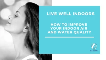 LIVE WELL INDOORS HOW TO IMPROVE YOUR INDOOR AIR AND WATER QUALITY WHO WE ARE ERIC , FERNANDA ,