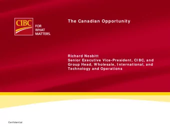 The Canadian Opportunity  Richard Nesbitt  Senior Executive Vice-President, CI BC, and  Group Head,