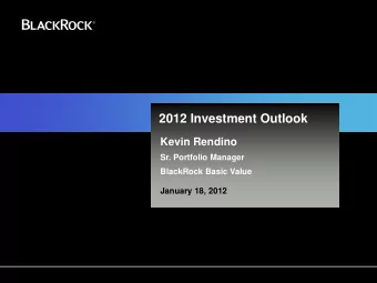 2012 Investment Outlook  Kevin Rendino  Sr. Portfolio Manager  BlackRock Basic Value  January 18,