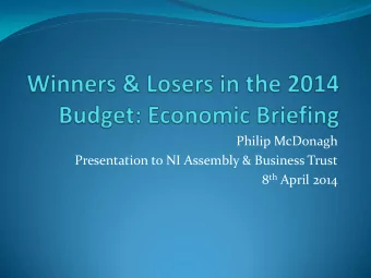 Philip McDonagh  Presentation to NI Assembly &amp; Business Trust 8 th April 2014  Is the recovery