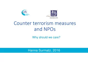Counter terrorism measures  and NPOs  Why should we care?  Hanna Surmatz, 2016  Hanna Surmatz, 2016