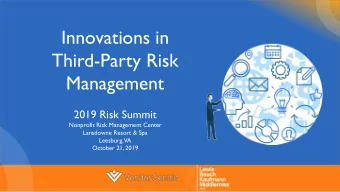 Innovations in  Third-Party Risk  Management  2019 Risk Summit  Nonprofit Risk Management Center