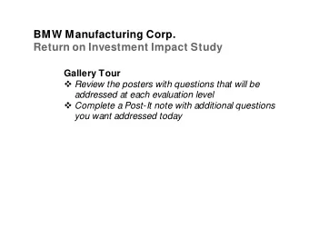 BMW Manufacturing Corp.  Return on Investment Impact Study  Gallery Tour  Review the posters