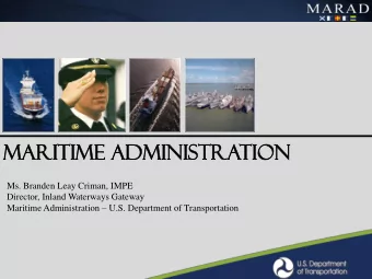 mar  aritime  itime ad  adminis  inistra  tration  tion  Ms. Branden Leay Criman, IMPE  Director,