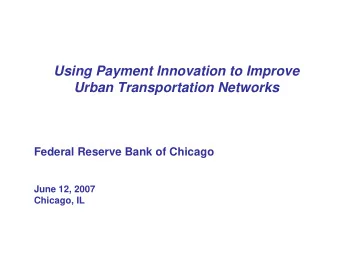 Using Payment Innovation to Improve  Urban Transportation Networks  Federal Reserve Bank of Chicago