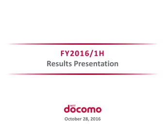 FY2016/1H  Results Presentation  October 28, 2016  1. Results Highlights  Key Financial Data,