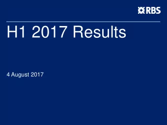 H1 2017 Results  4 August 2017  Howard Davies  Chairman  Ross McEwan  Chief Executive Officer  Key