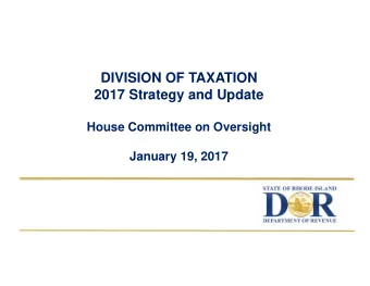DIVISION OF TAXATION  2017 Strategy and Update  House Committee on Oversight  January 19, 2017