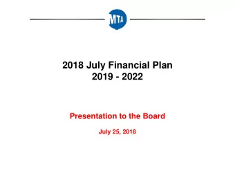 2018 July Financial Plan  2019 - 2022  Presentation to the Board  July 25, 2018  As stated in the