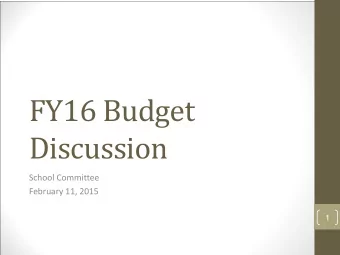 FY16 Budget  Discussion  School Committee  February 11, 2015  1  Agenda  Strategic Plan &amp;