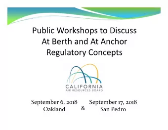 Public Workshops to Discuss  At Berth and At Anchor  Regulatory Concepts September 6, 2018