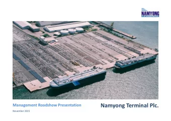 Namyong Terminal Plc Namyong Terminal Plc.  Management Roadshow Presentation Management Roadshow