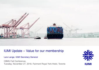IUMI Update  Value for our membership  Lars Lange, IUMI Secretary General  CBMU Fall Conference,