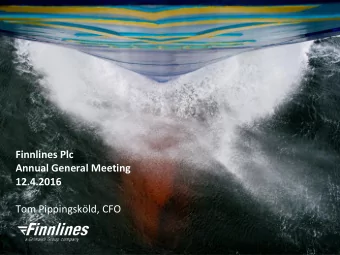 Finnlines Plc  Annual General Meeting 12.4.2016  Tom Pippingskld, CFO  1  Global Shipping