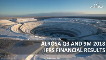 IFRS FINANCIAL RESULTS  8 November 2018  Photo: Nyurbinskaya pipe, Yakutia  DISCLAIMER The below