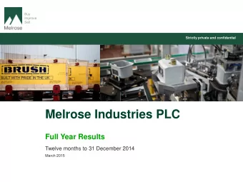Melrose Industries PLC  Full Year Results  Twelve months to 31 December 2014  March 2015  Contents