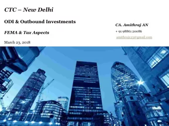 CTC  New Delhi  ODI &amp; Outbound Investments  CA. Amithraj AN  + 91 98861 20086  FEMA &amp;