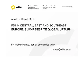 FDI IN CENTRAL, EAST AND SOUTHEAST  EUROPE: SLUMP DESPITE GLOBAL UPTURN  EUROPE: SLUMP DESPITE