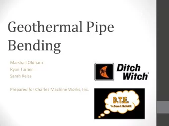 Bending  Marshall Oldham  Ryan Turner  Sarah Reiss  Prepared for Charles Machine Works, Inc.