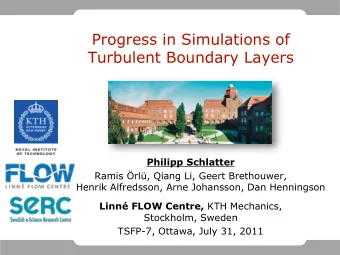 Progress in Simulations of  Turbulent Boundary Layers  Philipp Schlatter  Ramis rl, Qiang Li,