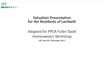 Valuation Presentation  for the Residents of Lambeth  Adapted for PPCR Fuller Slade  Homeowners