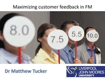 Maximizing customer feedback in FM  Please note: much of the thoughts and concepts discussed during