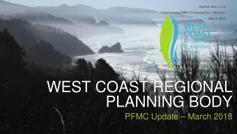 WEST COAST REGIONAL  PLANNING BODY  PFMC Update  March 2018  WEST COAST RPB: RECENT EFFORTS
