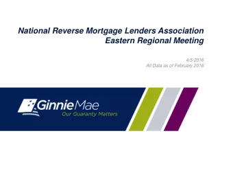 National Reverse Mortgage Lenders Association  Eastern Regional Meeting  4/5/2016  All Data as of