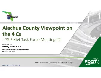 Alachua County Viewpoint on the 4 Cs I  75 Relief Task Force Meeting #2 Presented by: Jeffrey