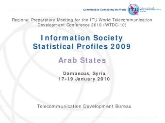 I nform ation Society  Statistical Profiles 2 0 0 9  Arab States  Dam ascus, Syria  1 7 -1 9