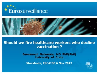 vaccination ?  Emmanouil Galanakis,  MD  PhD(Phil)  University  of  Crete  Stockholm, ESCAIDE 6 Nov