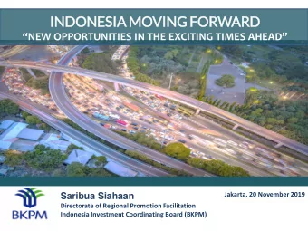 IN  INDONESIA MOVING FORWARD  NEW OPPORTUNITIES IN THE EXCITING TIMES AHEAD  Jakarta, 20