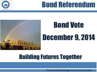 Bond Vote  December 9, 2014  Building Futures Together  Plainview-Old Bethpage Central School