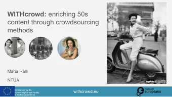 WITHcrowd: enriching 50s  content through crowdsourcing  methods  Maria Ralli  NTUA  Co-financed by