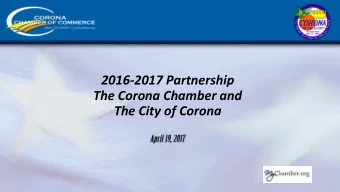 2016-2017 Partnership  The Corona Chamber and  The City of Corona  2016-2017 Partnership  The