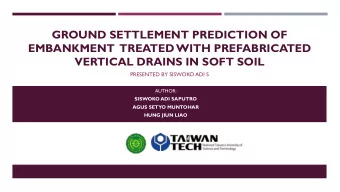 EMBANKMENT TREATED WITH PREFABRICATED  VERTICAL DRAINS IN SOFT SOIL  PRESENTED BY SISWOKO ADI S