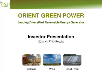 ORIENT GREEN POWER  Leading Diversified Renewable Energy Generator  Investor Presentation  Q2 &amp;
