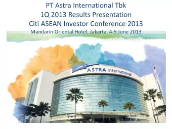 PT Astra International Tbk  1Q 2013 Results Presentation  Citi ASEAN Investor Conference 2013