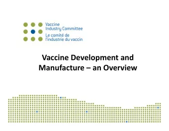 Vaccine Development and Manufacture  an Overview  1 Disclosure Statement Vaccine Industry