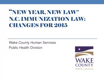 Changes for 2015  The upcoming changes to the NC Immunization Law are  applied in 2 ways: