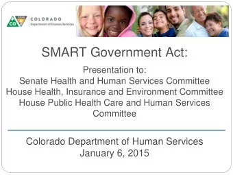 SMART Government Act:  Presentation to:  Senate Health and Human Services Committee  House Health,